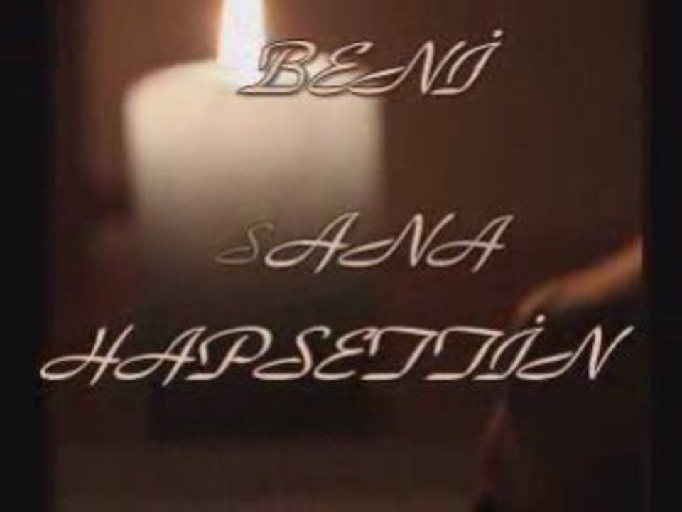 BENİ SANA HAPSETTİN
