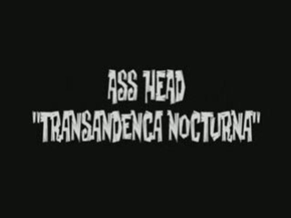 ASS HEAD - Transandenca Nocturna
