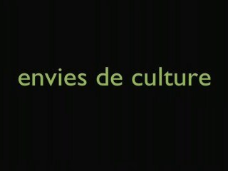 Envies de culture // Desire for Culture