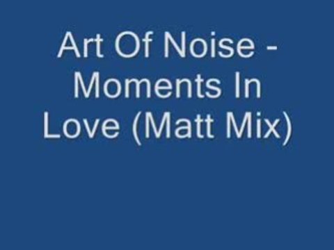 Art Of Noise - Moments In Love ( Mix)