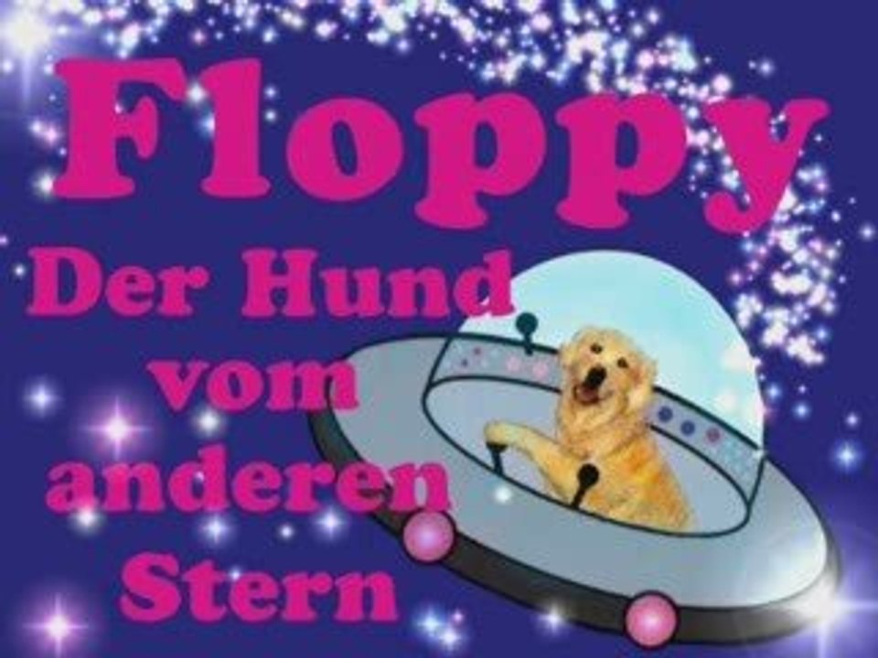 Floppy, der Hund vom anderen Stern