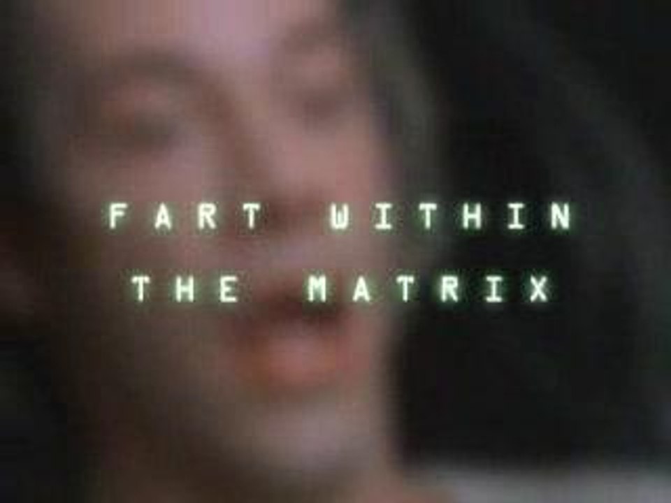 Matrix Fart - Extremely Funny