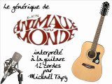 Les animaux du monde  (générique à la guitare 12 cordes)