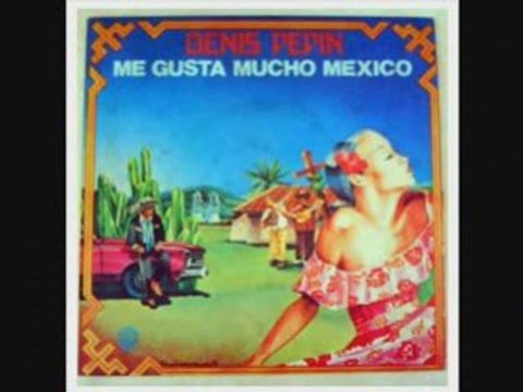Denis Pepin Me gusta mucho Mexico (1978)