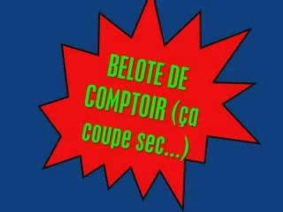 BELOTE DE COMPTOIR - Vidéo Dailymotion