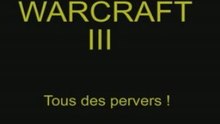 Warcraft 3 : Tous des pervers !