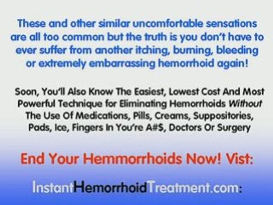 Hemorrhoid Treatment and Hemorrhoids Cure.