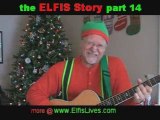 ELFIS Story part 14  I Saw Daddy Kissing Santa Claus