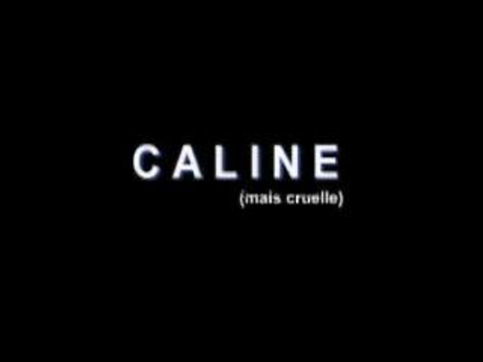 caline (mais cruelle)