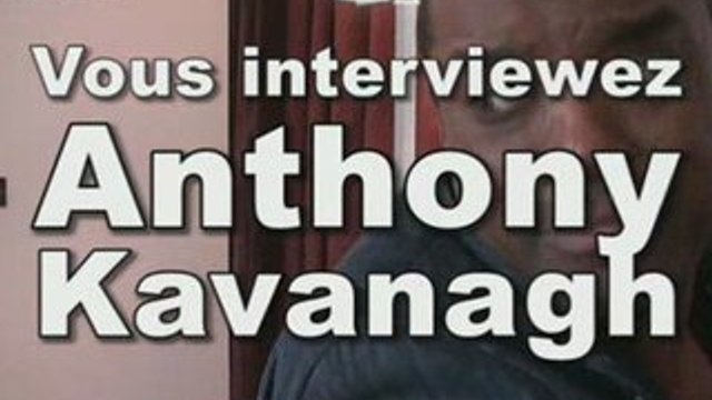 Vous interviewez Anthony Kavanagh sur 20minutes.fr