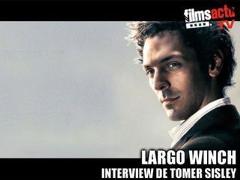 Interview Tomer Sisley pour Largo Winch