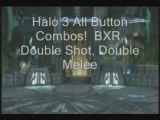 Halo 3 All Button Combos!  BXR, Double Shot, Double Melee