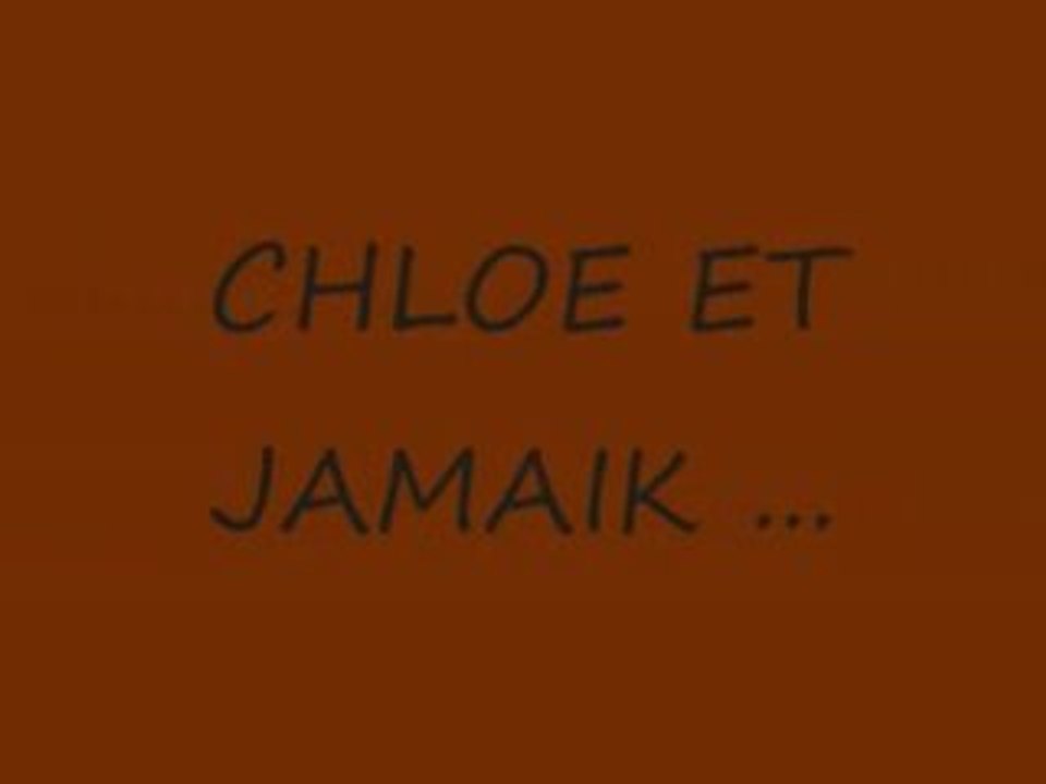 Chloé et Jam