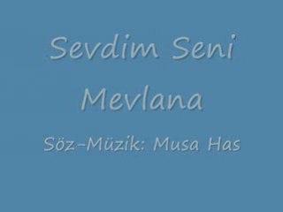 Sevdim Seni Mevlana-ilahi-Musa Has