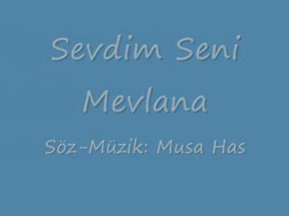 Sevdim Seni Mevlana-ilahi-Musa Has