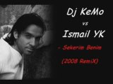 Dj KeMo vs Ismail YK - Sekerim Benim (2008 RemiX)