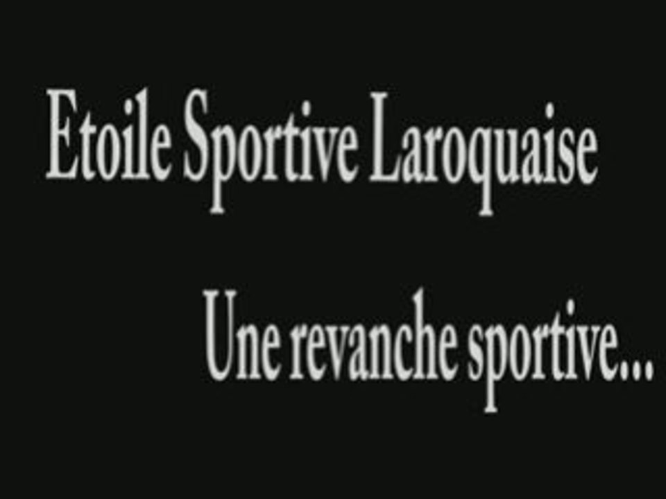 La revanche sportive de l'Etoile Sportive Laroquaise...