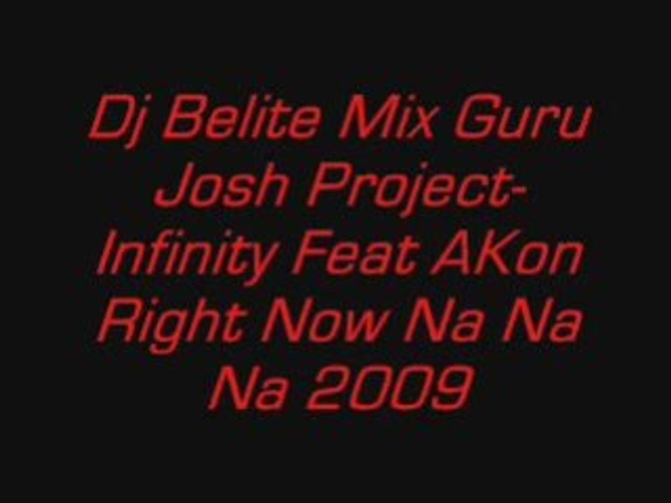 Dj Belite Mix Guru Josh Project-Infinity Feat AKon Right Now