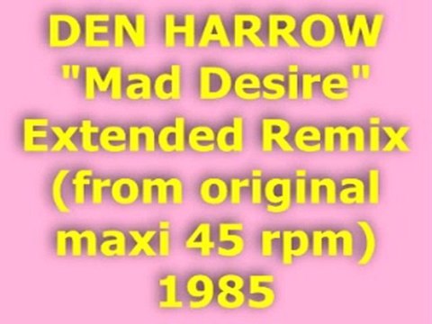 DEN HARROW Mad Desire Extended Remix 1985 (Perso)