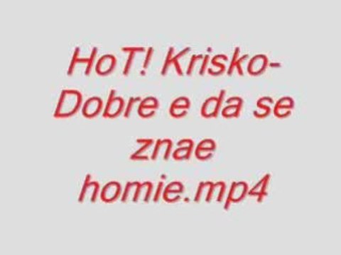 Krisko - Dobre E Da Se Znae Homie