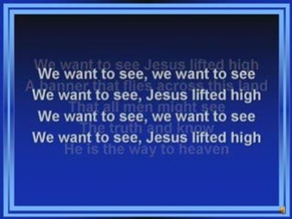 NOUS VOULONS VOIR JÉSUS ÉLEVÉ