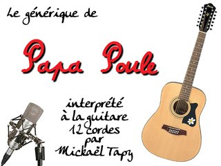 Papa Poule (générique à la guitare 12 cordes)