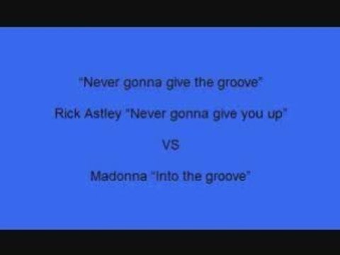 Rick Astley vs Madonna Never gonna give the groove