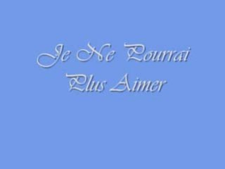 Je Ne Pourrai Plus Aimer