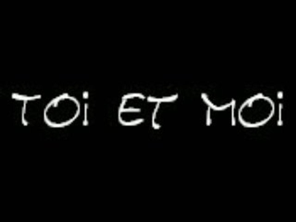 Toi et Moi pour la vie