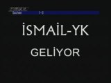 Ismail YK-Anonslar (Ismail YK Geliyor!!!!!!)