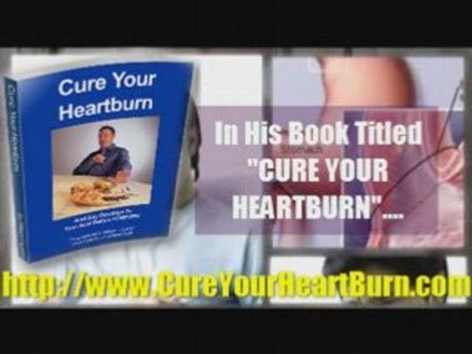 Discover How To PERMANENTLY Cure Your Heartburn Or Acid Refl