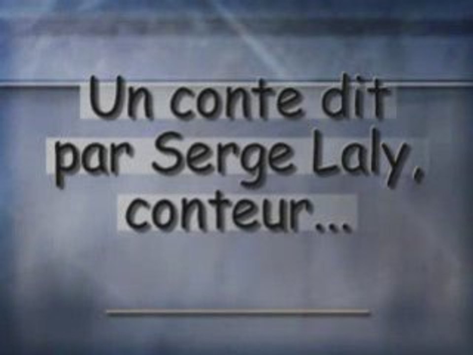 Serge Laly, conteur : histoire du vieux conteur que personne n’écoutait... (avec son aimable autorisation)