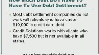 How much debt do I have to have to use debt settlement?