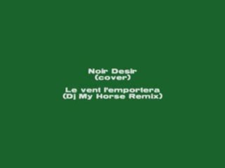 Le vent l'emportera - Dj My Horse remix (Noir desir cover)