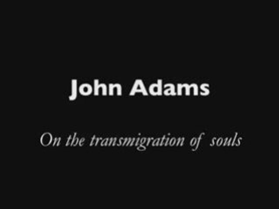 John Adams - On the transmigration of souls