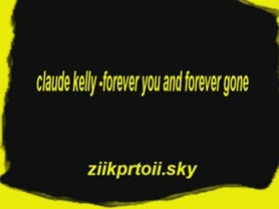 claude kelly - forever you and forever gone
