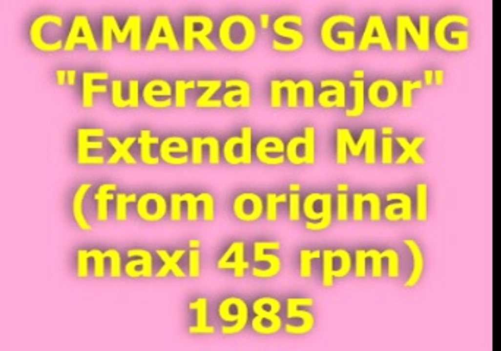 CAMARO'S GANG "Fuerza major" Extended Mix 1985