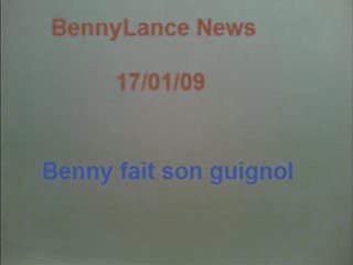 Bennylance news 17/01/09 -Benny fait son guignol