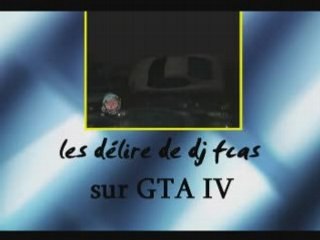 Les délire de dj fcas sur GTA IV