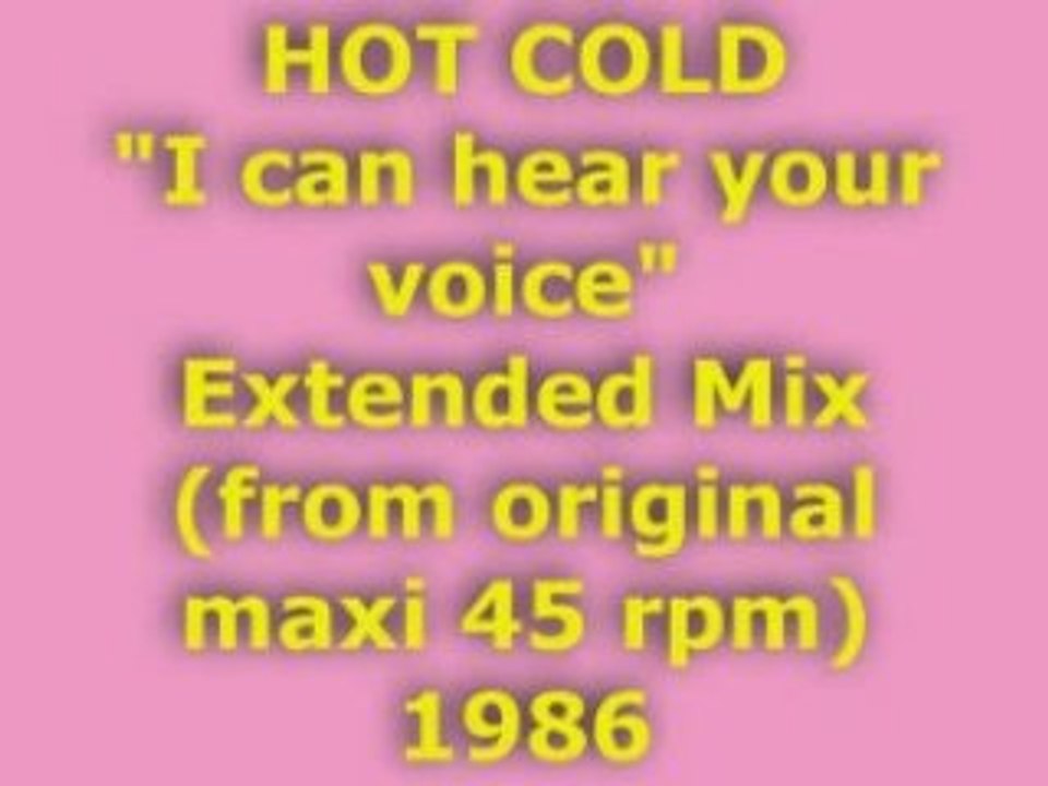 HOT COLD "I can hear your voice" Extended mix 1986