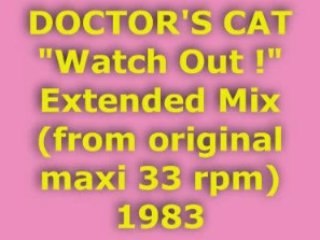 DOCTOR'S CAT "Watch Out !" Extended Mix 1983