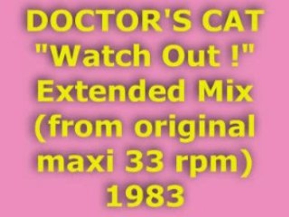 DOCTOR'S CAT "Watch Out !" Extended Mix 1983