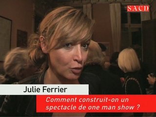 Julie Ferrier : construire un spectacle de one man show