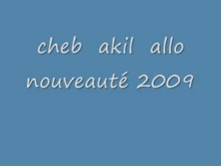 Cheb  akil  nouveauté  rai  2009  allo  allo