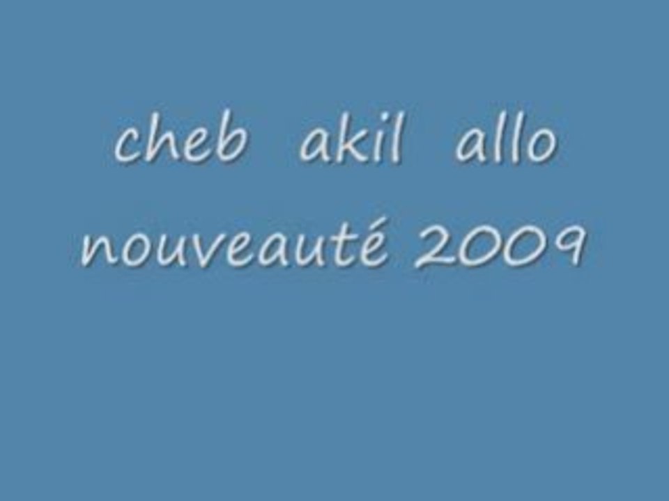 Cheb  akil  nouveauté  rai  2009  allo  allo