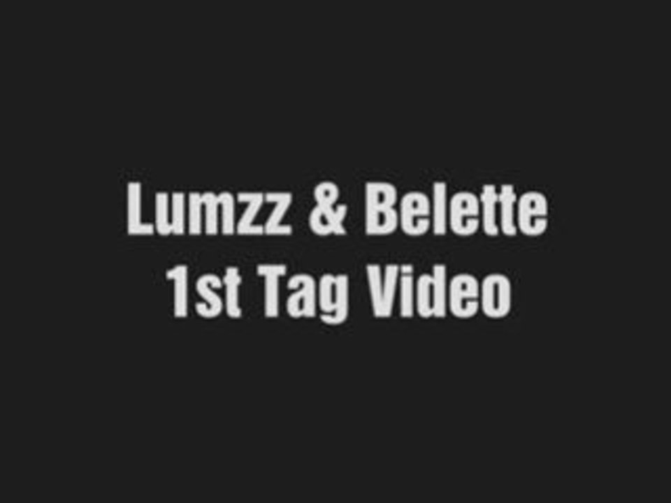 Lumzz & Belette 1st Tag Video (23-01-08)
