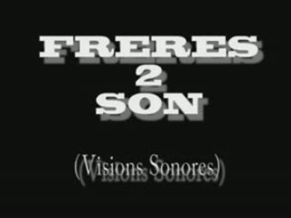 Clip freres 2 sons ( visions sonores ),