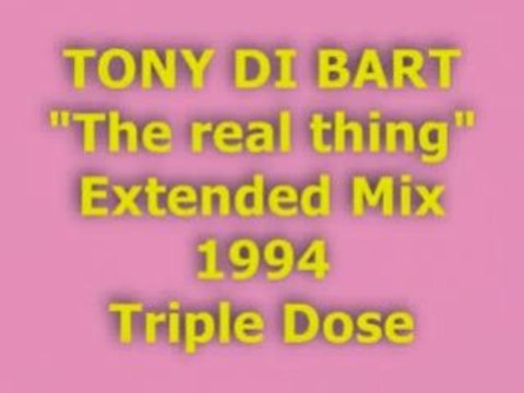 TONY DI BART The real thing Extended Mix 1994 (Triple Dose