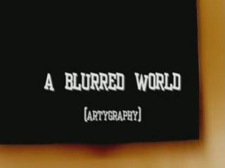 A BLURRED WORLD