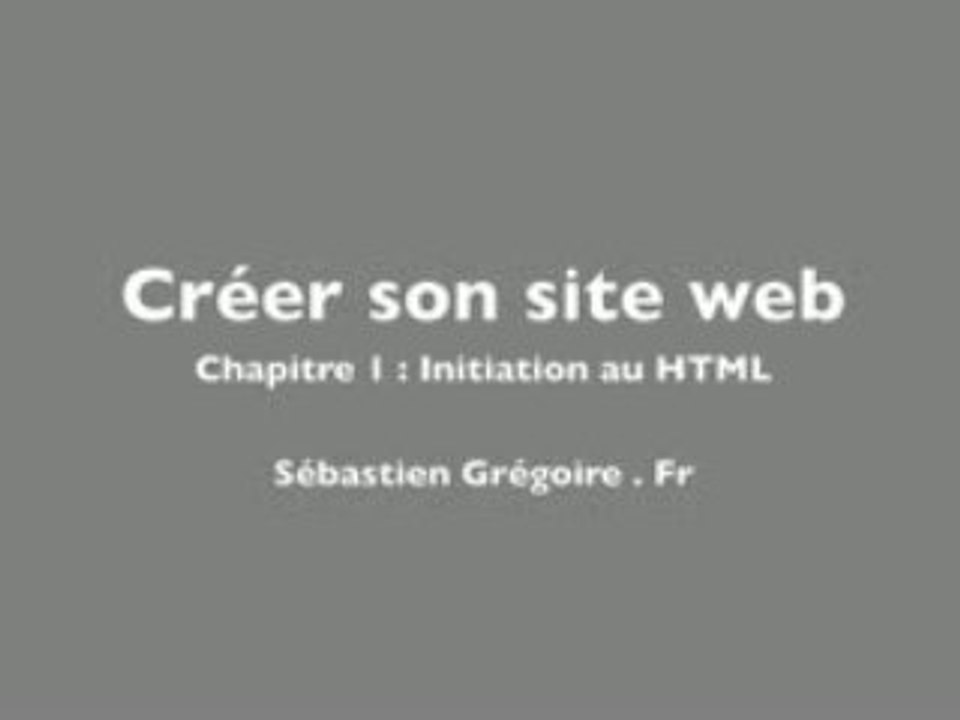 Créer son site web : Tuto 1, introduction au HTML
